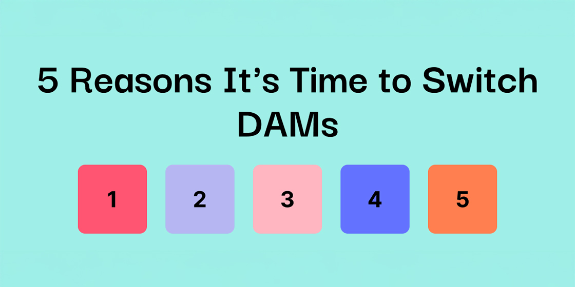 5 Reasons It's Time to Switch DAMs